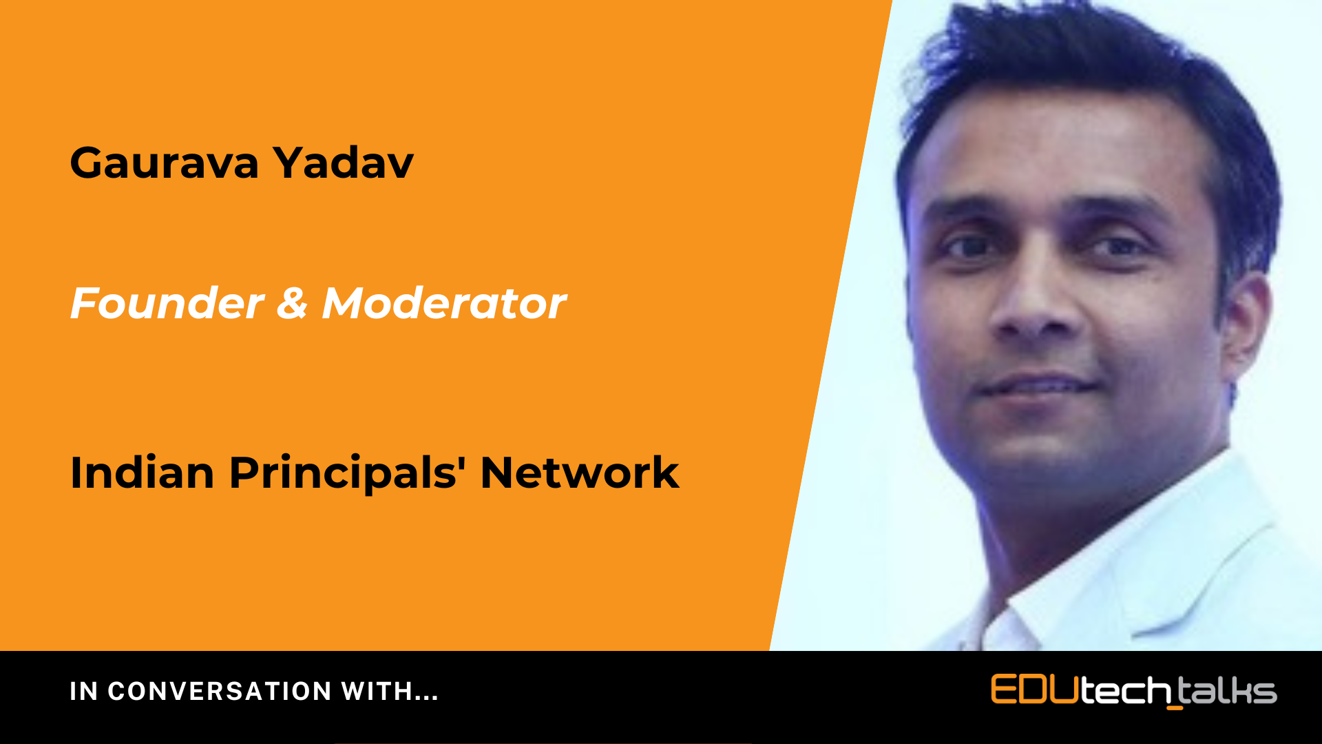 In Conversation With… Gaurava Yadav, Indian Principals’ Network