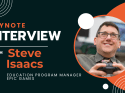 In Conversation With… Steve Isaacs, Epic Games